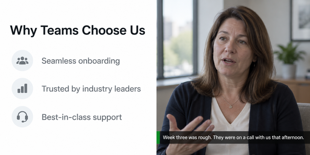 Example: Why Teams Choose Us: Seamless onboarding;
Trusted by industry leaders; Best-in-class support
